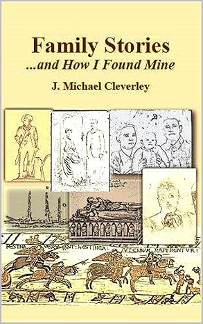 Family Stories and How I Found Mine by J. Michael Cleverley