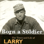 Born a Soldier: The Times and Life of Larry A Thorne - (J. Michael Cleverley)