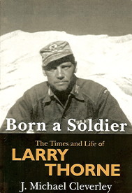 Born a Soldier: The Times and Life of Larry A Thorne - (J. Michael Cleverley)